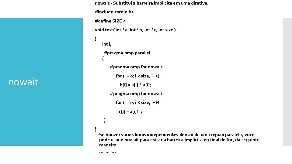 nowait - Substitui a barreira implícita em uma diretiva. #include <stdio. h> #define SIZE