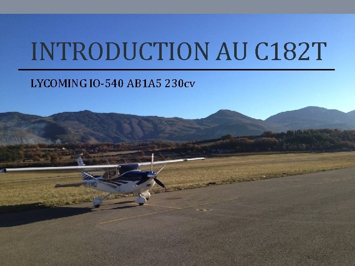 INTRODUCTION AU C 182 T LYCOMING IO-540 AB 1 A 5 230 cv 