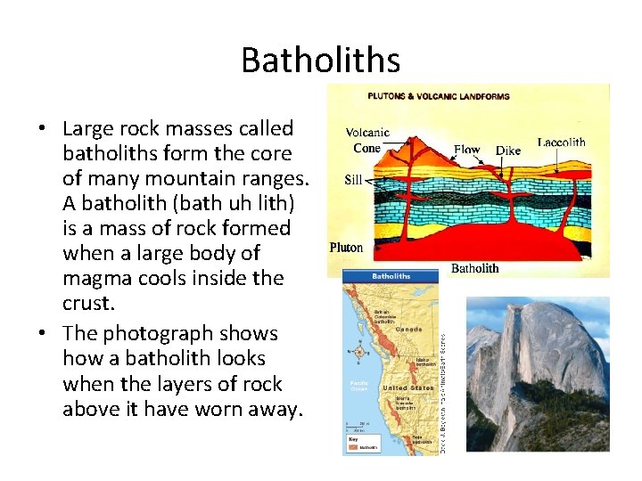 Batholiths • Large rock masses called batholiths form the core of many mountain ranges.