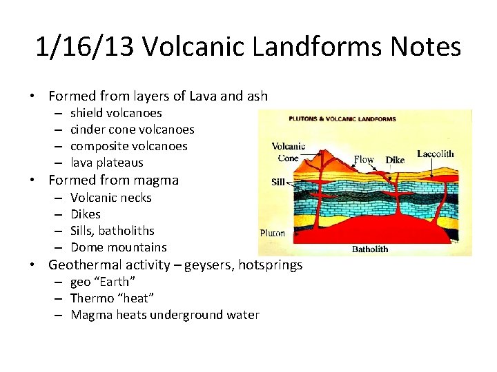 1/16/13 Volcanic Landforms Notes • Formed from layers of Lava and ash – –