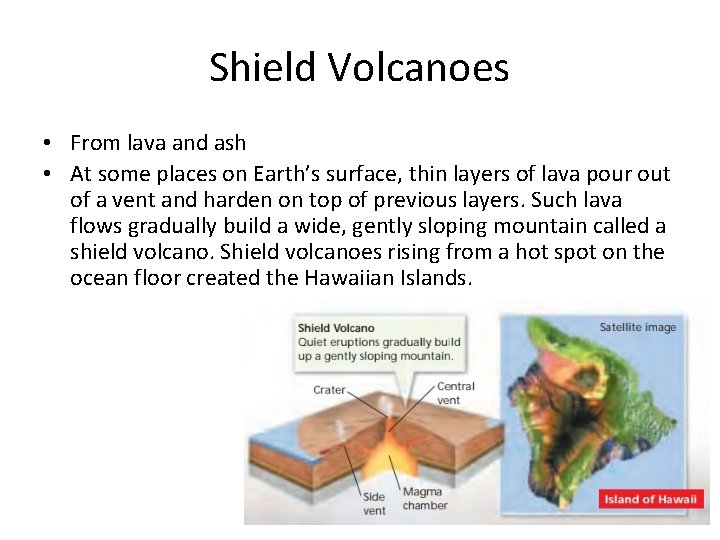 Shield Volcanoes • From lava and ash • At some places on Earth’s surface,