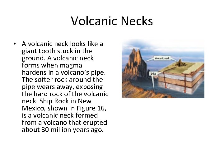 Volcanic Necks • A volcanic neck looks like a giant tooth stuck in the