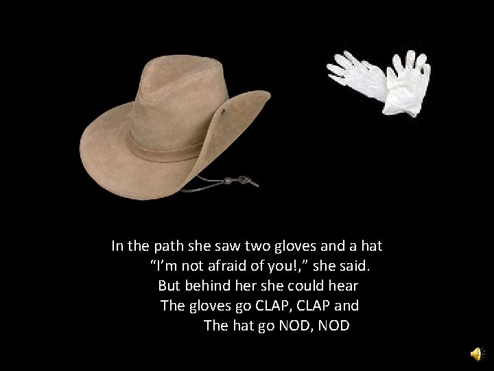 In the path she saw two gloves and a hat “I’m not afraid of
