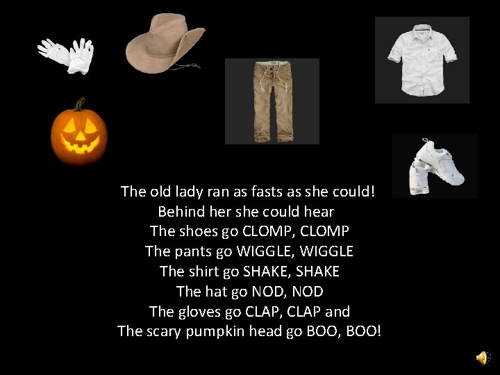 The old lady ran as fasts as she could! Behind her she could hear