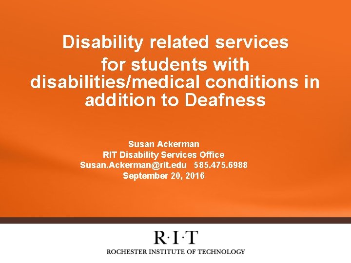 Disability related services for students with disabilities/medical conditions in addition to Deafness Susan Ackerman
