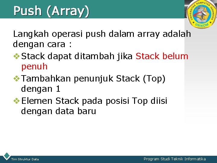 Push (Array) LOGO Langkah operasi push dalam array adalah dengan cara : v Stack