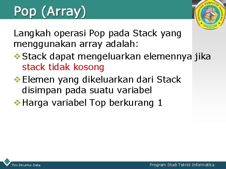 Pop (Array) LOGO Langkah operasi Pop pada Stack yang menggunakan array adalah: v Stack