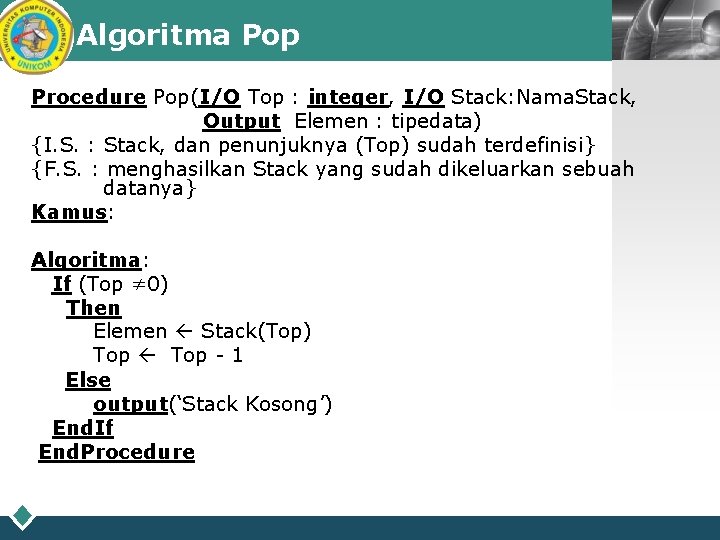 Algoritma Pop Procedure Pop(I/O Top : integer, I/O Stack: Nama. Stack, Output Elemen :