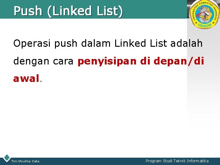 Push (Linked List) LOGO Operasi push dalam Linked List adalah dengan cara penyisipan di