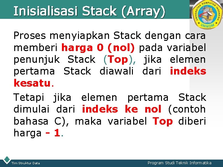 Inisialisasi Stack (Array) LOGO Proses menyiapkan Stack dengan cara memberi harga 0 (nol) pada