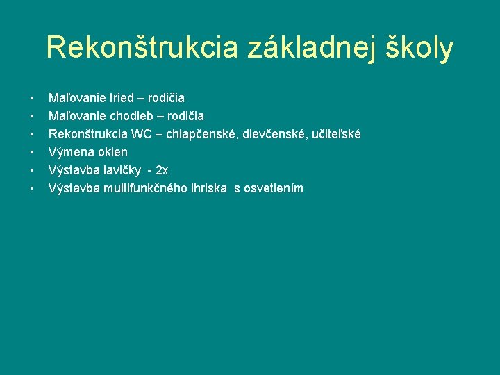 Rekonštrukcia základnej školy • • • Maľovanie tried – rodičia Maľovanie chodieb – rodičia