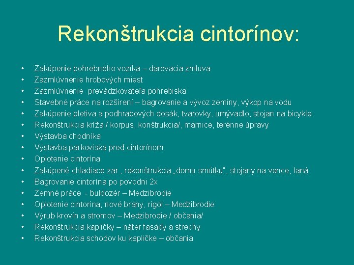 Rekonštrukcia cintorínov: • • • • Zakúpenie pohrebného vozíka – darovacia zmluva Zazmlúvnenie hrobových