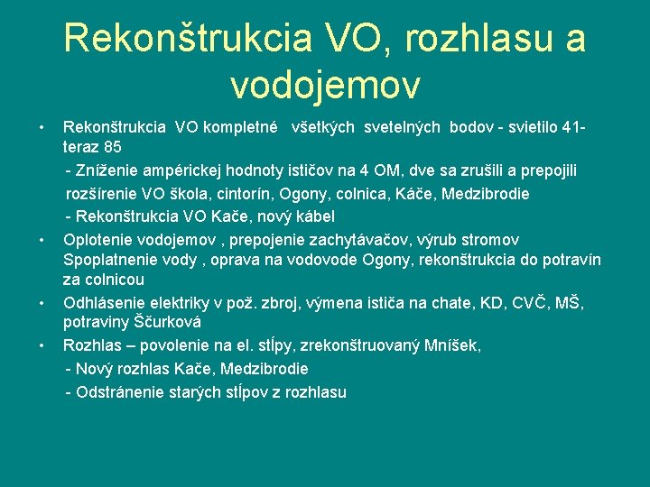 Rekonštrukcia VO, rozhlasu a vodojemov • • Rekonštrukcia VO kompletné všetkých svetelných bodov -