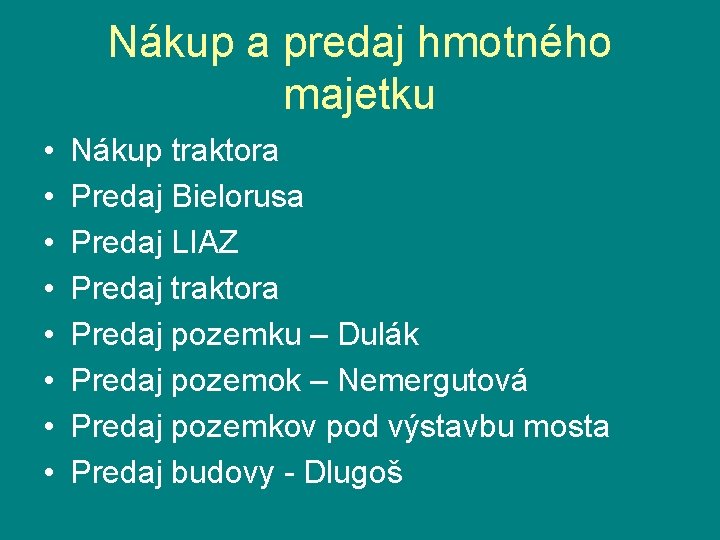 Nákup a predaj hmotného majetku • • Nákup traktora Predaj Bielorusa Predaj LIAZ Predaj Nákup a predaj hmotného majetku • • Nákup traktora Predaj Bielorusa Predaj LIAZ Predaj
