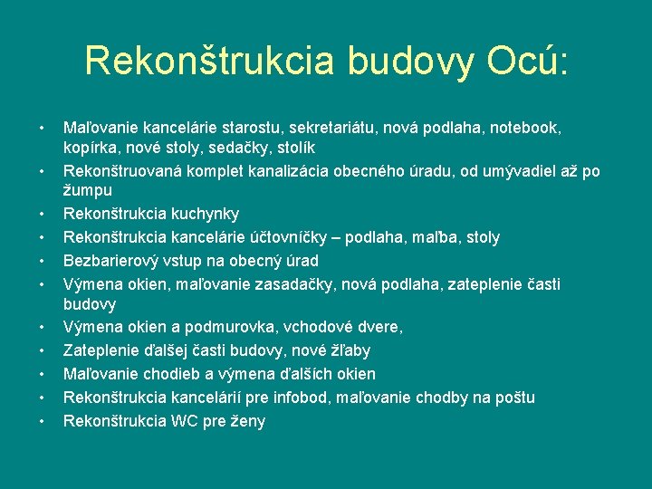 Rekonštrukcia budovy Ocú: • • • Maľovanie kancelárie starostu, sekretariátu, nová podlaha, notebook, kopírka, Rekonštrukcia budovy Ocú: • • • Maľovanie kancelárie starostu, sekretariátu, nová podlaha, notebook, kopírka,