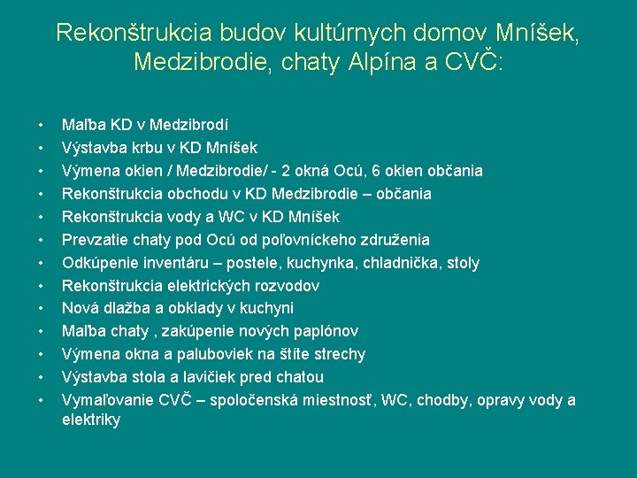 Rekonštrukcia budov kultúrnych domov Mníšek, Medzibrodie, chaty Alpína a CVČ: • • • • Rekonštrukcia budov kultúrnych domov Mníšek, Medzibrodie, chaty Alpína a CVČ: • • • •