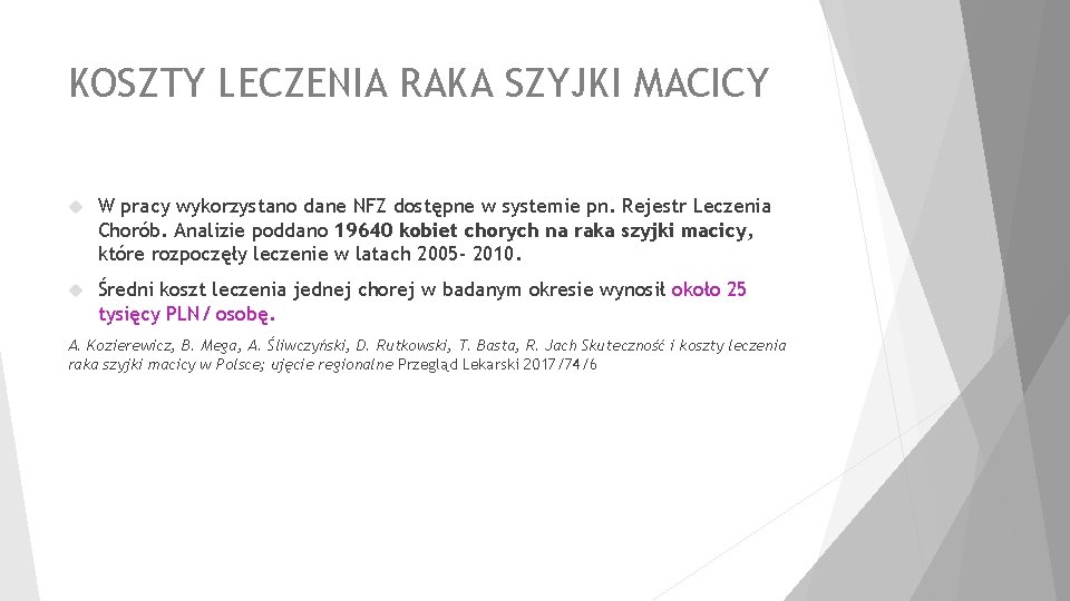 KOSZTY LECZENIA RAKA SZYJKI MACICY W pracy wykorzystano dane NFZ dostępne w systemie pn.