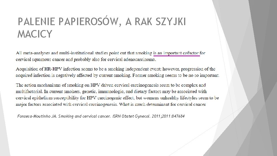 PALENIE PAPIEROSÓW, A RAK SZYJKI MACICY Fonseca-Moutinho JA. Smoking and cervical cancer. ISRN Obstet