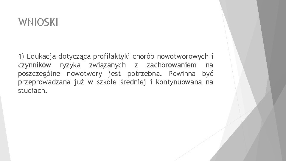 WNIOSKI 1) Edukacja dotycząca profilaktyki chorób nowotworowych i czynników ryzyka związanych z zachorowaniem na