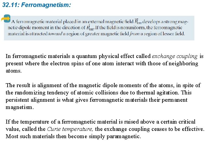 32. 11: Ferromagnetism: In ferromagnetic materials a quantum physical effect called exchange coupling is