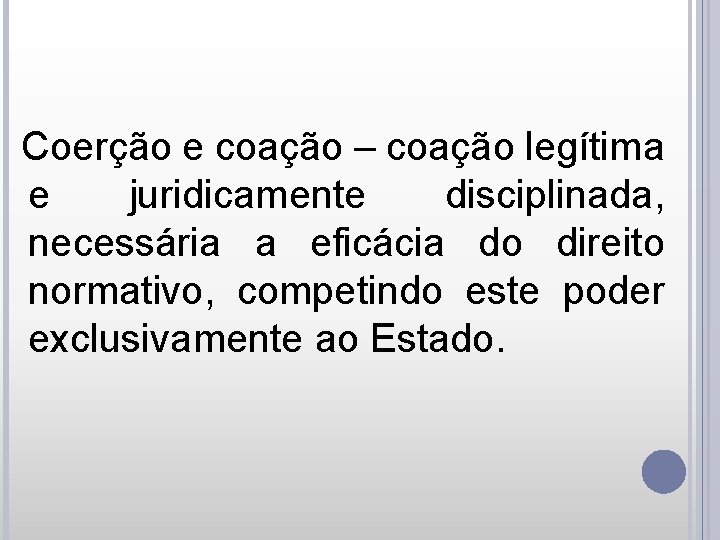 Coerção e coação – coação legítima e juridicamente disciplinada, necessária a eficácia do direito
