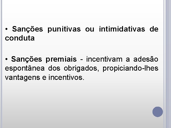  • Sanções punitivas ou intimidativas de conduta • Sanções premiais - incentivam a