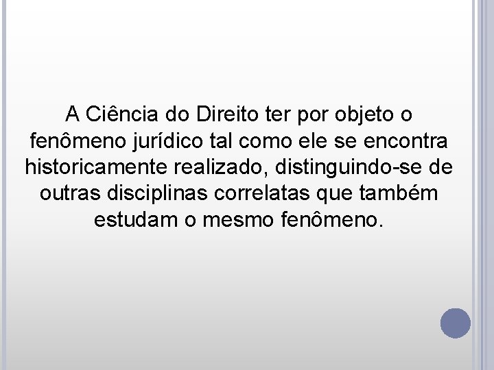 A Ciência do Direito ter por objeto o fenômeno jurídico tal como ele se