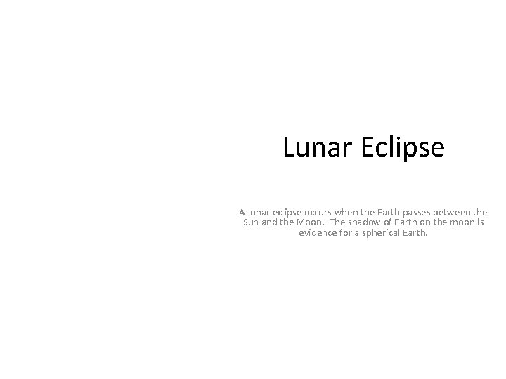 Lunar Eclipse A lunar eclipse occurs when the Earth passes between the Sun and