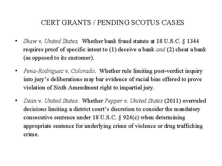 CERT GRANTS / PENDING SCOTUS CASES • Shaw v. United States. Whether bank fraud