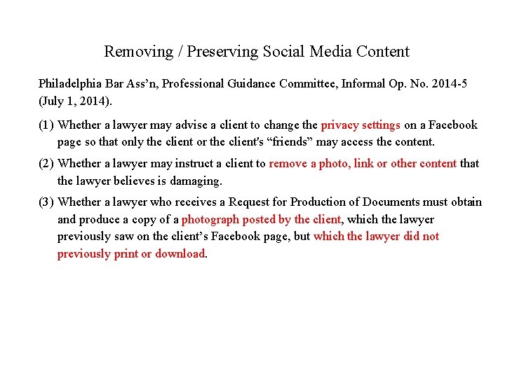 Removing / Preserving Social Media Content Philadelphia Bar Ass’n, Professional Guidance Committee, Informal Op.