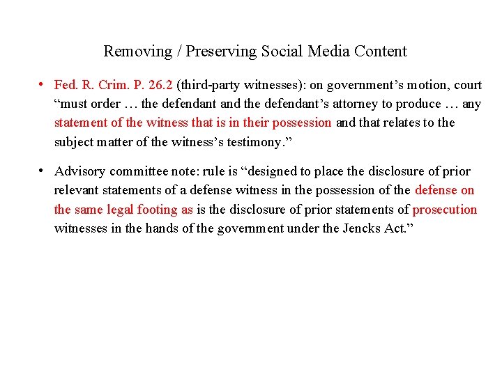 Removing / Preserving Social Media Content • Fed. R. Crim. P. 26. 2 (third-party