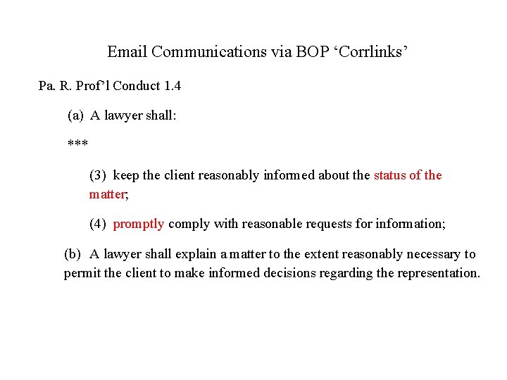 Email Communications via BOP ‘Corrlinks’ Pa. R. Prof’l Conduct 1. 4 (a) A lawyer