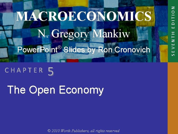 N. Gregory Mankiw Power. Point® Slides by Ron Cronovich CHAPTER 5 The Open Economy