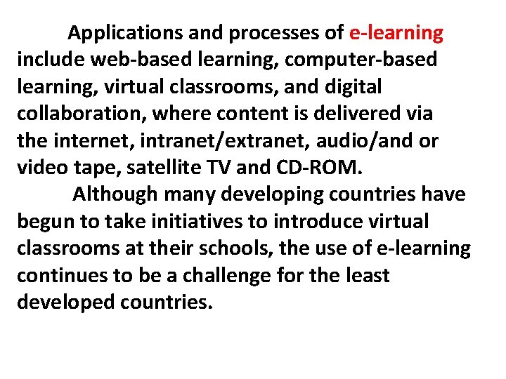 Applications and processes of e-learning include web-based learning, computer-based learning, virtual classrooms, and digital