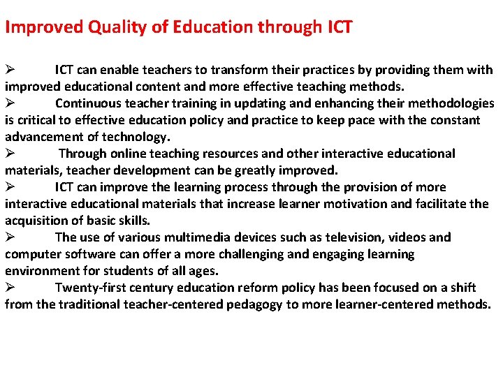 Improved Quality of Education through ICT Ø ICT can enable teachers to transform their