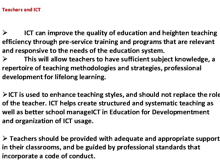 Teachers and ICT Ø ICT can improve the quality of education and heighten teaching