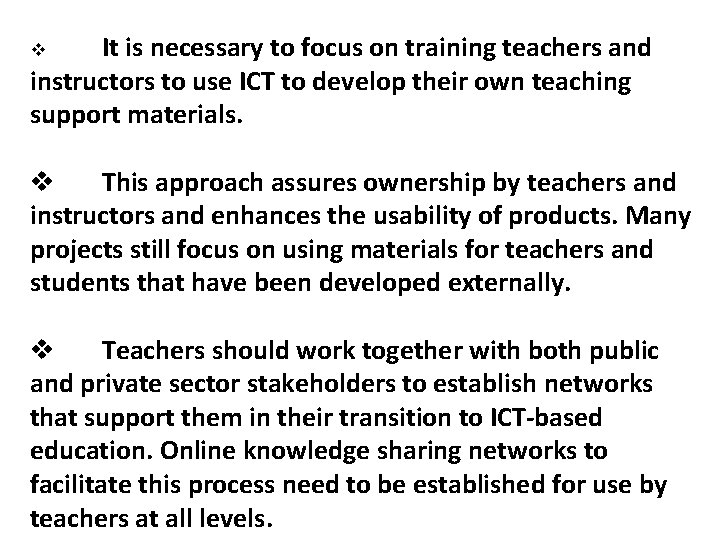 It is necessary to focus on training teachers and instructors to use ICT to