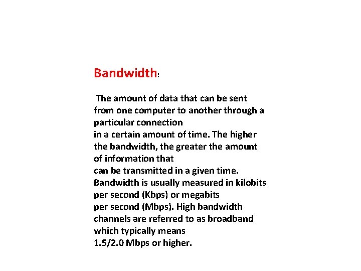 Bandwidth: The amount of data that can be sent from one computer to another