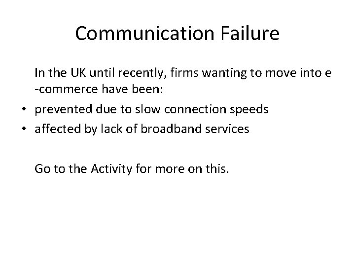 Communication Failure In the UK until recently, firms wanting to move into e -commerce