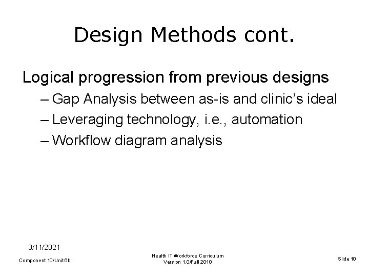 Design Methods cont. Logical progression from previous designs – Gap Analysis between as-is and