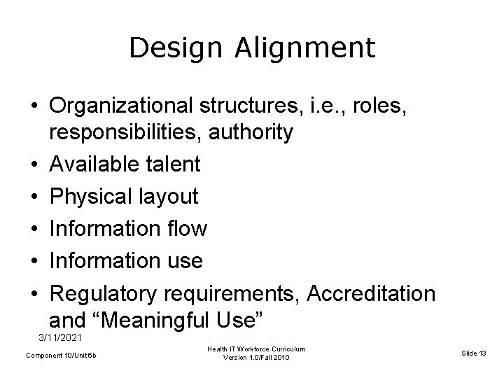 Design Alignment • Organizational structures, i. e. , roles, responsibilities, authority • Available talent