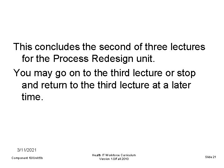 This concludes the second of three lectures for the Process Redesign unit. You may