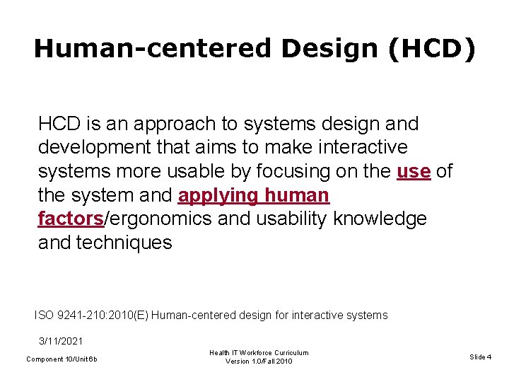 Human-centered Design (HCD) HCD is an approach to systems design and development that aims