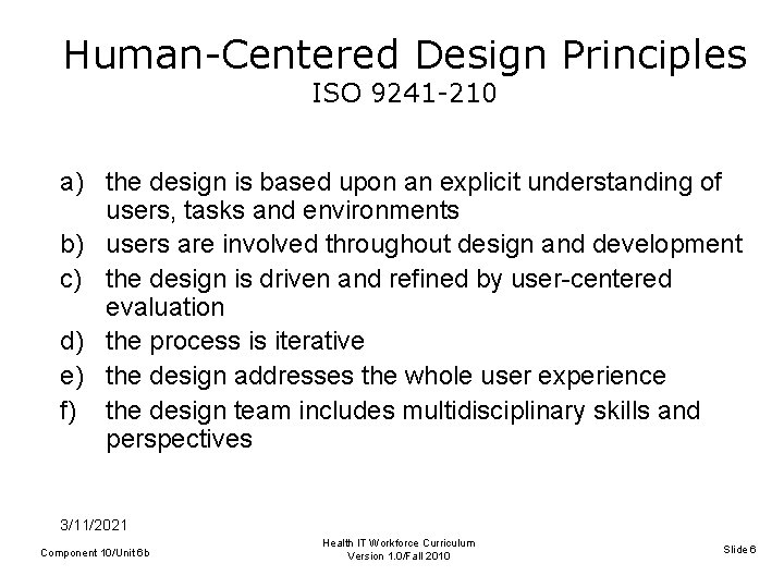 Human-Centered Design Principles ISO 9241 -210 a) the design is based upon an explicit