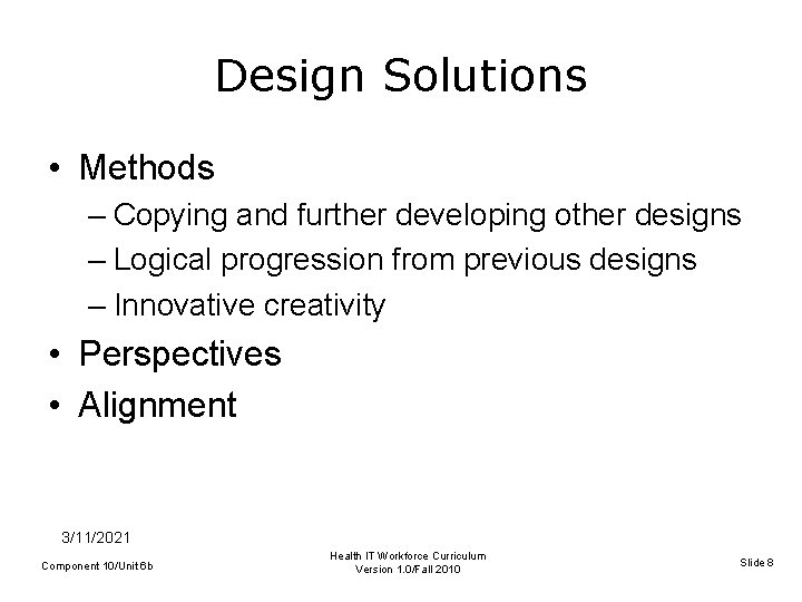 Design Solutions • Methods – Copying and further developing other designs – Logical progression