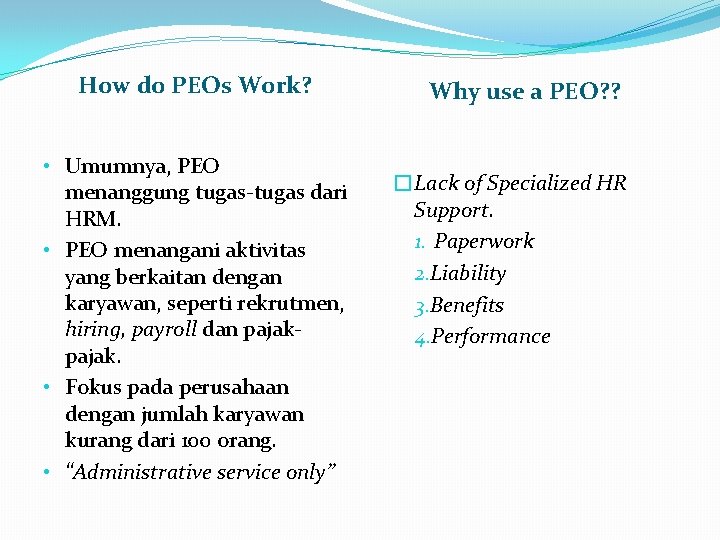 How do PEOs Work? • Umumnya, PEO menanggung tugas-tugas dari HRM. • PEO menangani