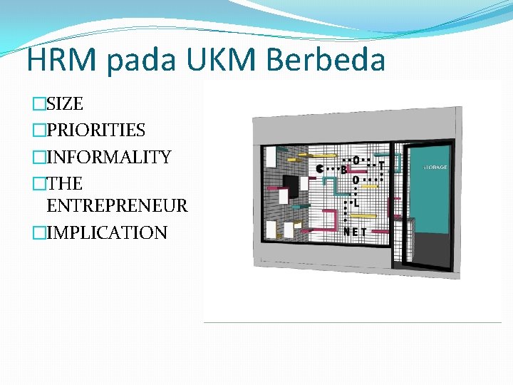 HRM pada UKM Berbeda �SIZE �PRIORITIES �INFORMALITY �THE ENTREPRENEUR �IMPLICATION 