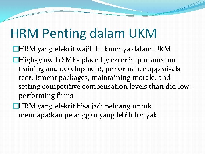 HRM Penting dalam UKM �HRM yang efektif wajib hukumnya dalam UKM �High-growth SMEs placed