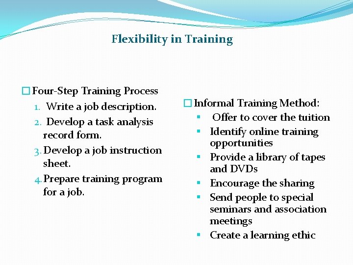 Flexibility in Training �Four-Step Training Process 1. Write a job description. 2. Develop a