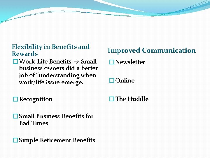 Flexibility in Benefits and Rewards �Work-Life Benefits Small business owners did a better job